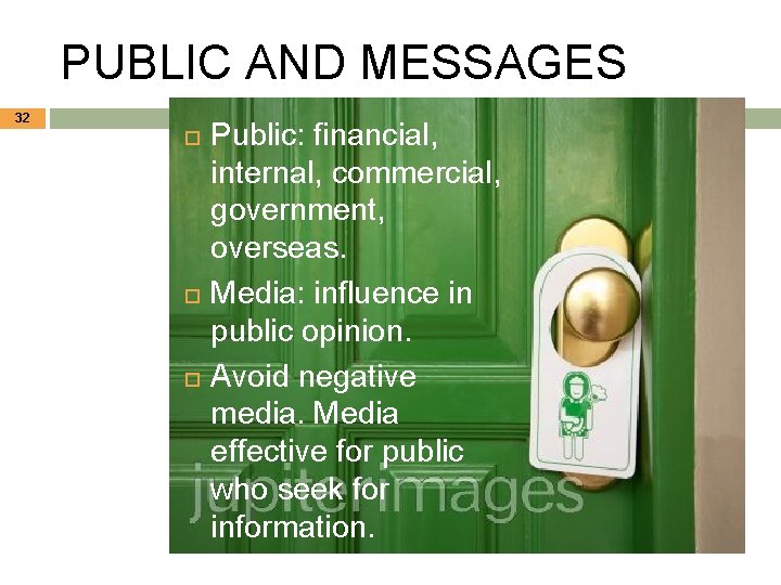 PUBLIC AND MESSAGES 32 Public: financial, internal, commercial, government, overseas. Media: influence in public