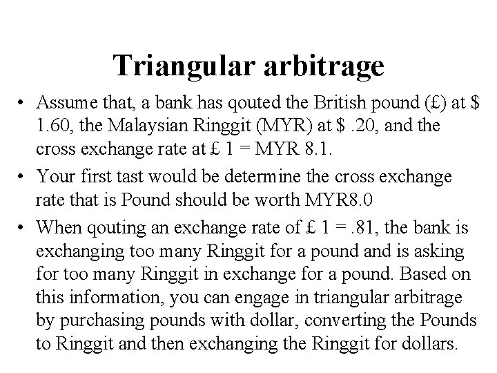 Triangular arbitrage • Assume that, a bank has qouted the British pound (£) at