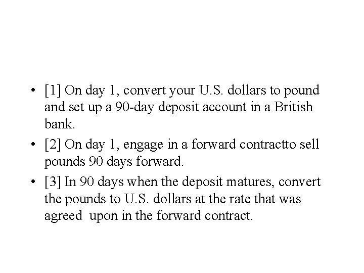  • [1] On day 1, convert your U. S. dollars to pound and