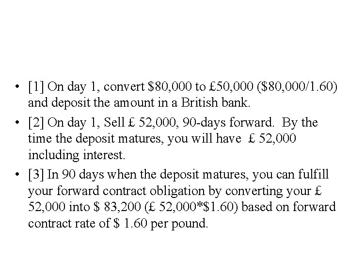  • [1] On day 1, convert $80, 000 to £ 50, 000 ($80,