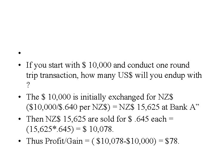  • • If you start with $ 10, 000 and conduct one round