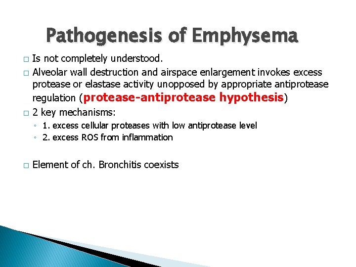 Pathogenesis of Emphysema � � � Is not completely understood. Alveolar wall destruction and