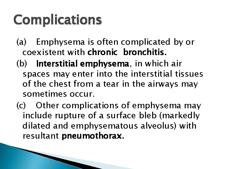 Complications (a) Emphysema is often complicated by or coexistent with chronic bronchitis. (b) Interstitial