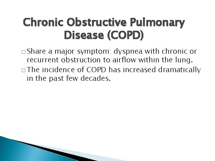 Chronic Obstructive Pulmonary Disease (COPD) � Share a major symptom: dyspnea with chronic or