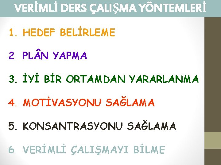 VERİMLİ DERS ÇALIŞMA YÖNTEMLERİ 1. HEDEF BELİRLEME 2. PL N YAPMA 3. İYİ BİR