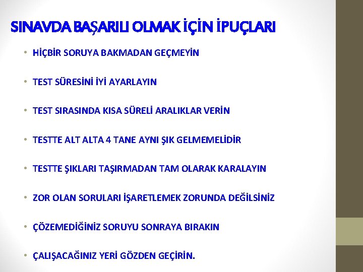 SINAVDA BAŞARILI OLMAK İÇİN İPUÇLARI • HİÇBİR SORUYA BAKMADAN GEÇMEYİN • TEST SÜRESİNİ İYİ