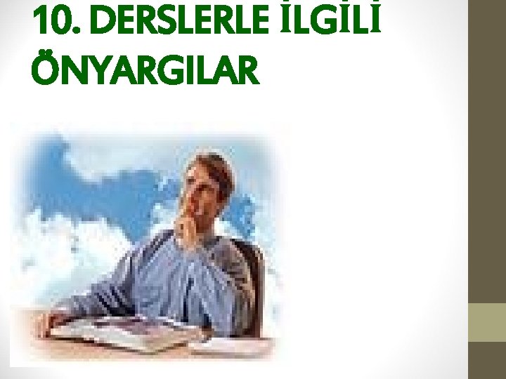 10. DERSLERLE İLGİLİ ÖNYARGILAR 