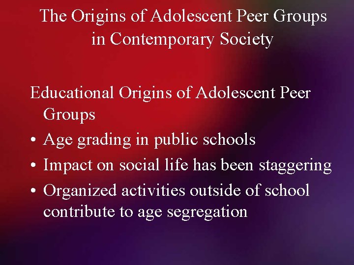 The Origins of Adolescent Peer Groups in Contemporary Society Educational Origins of Adolescent Peer
