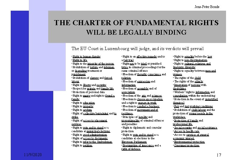 Jens-Peter Bonde THE CHARTER OF FUNDAMENTAL RIGHTS WILL BE LEGALLY BINDING The EU Court