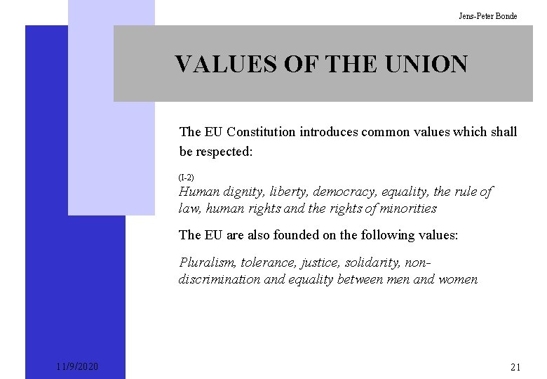 Jens-Peter Bonde VALUES OF THE UNION The EU Constitution introduces common values which shall