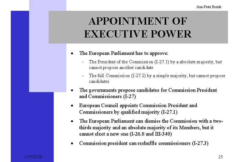 Jens-Peter Bonde APPOINTMENT OF EXECUTIVE POWER · 11/9/2020 The European Parliament has to approve:
