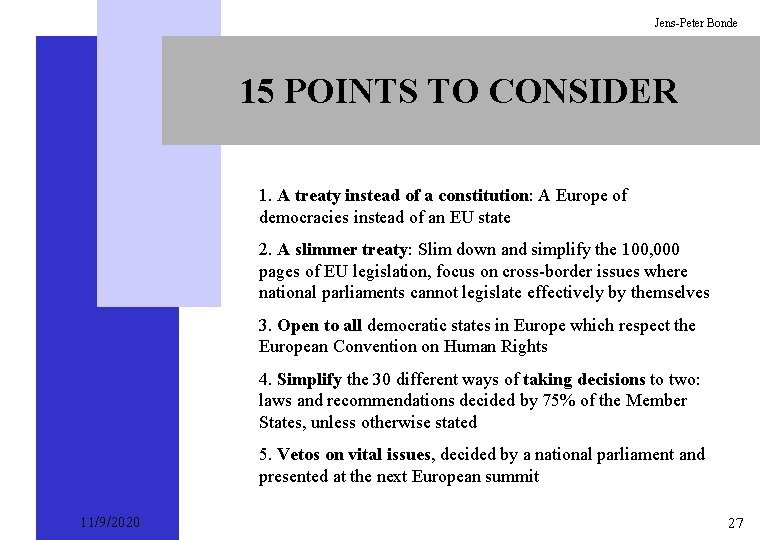 Jens-Peter Bonde 15 POINTS TO CONSIDER 1. A treaty instead of a constitution: A