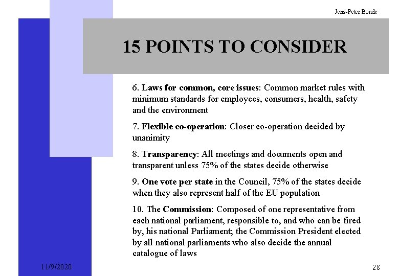 Jens-Peter Bonde 15 POINTS TO CONSIDER 6. Laws for common, core issues: Common market