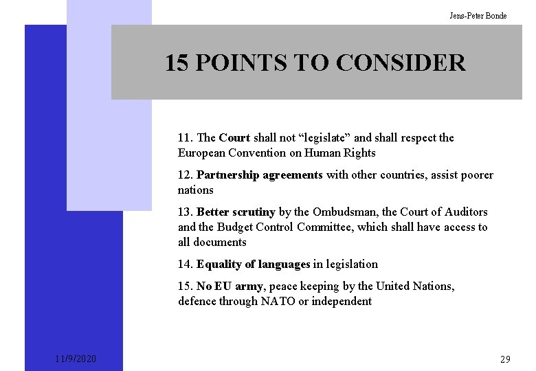 Jens-Peter Bonde 15 POINTS TO CONSIDER 11. The Court shall not “legislate” and shall