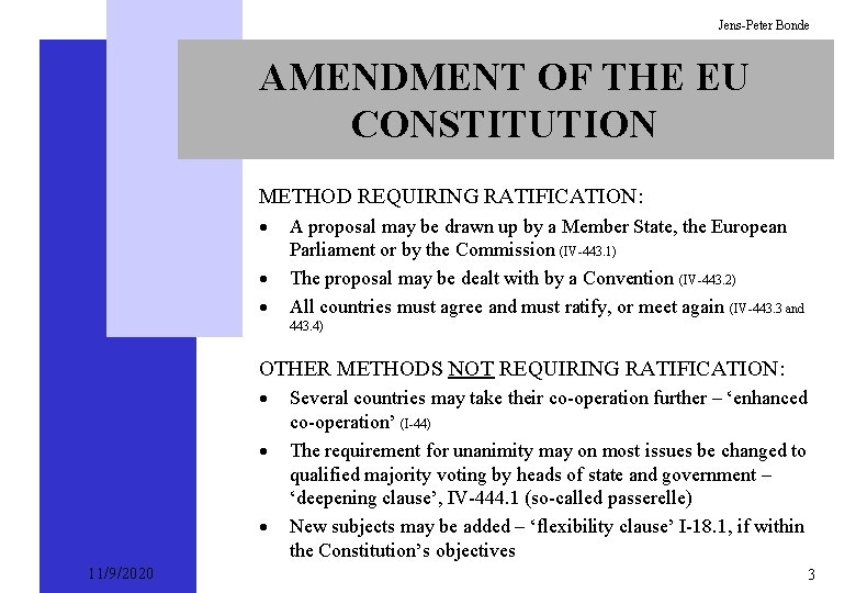 Jens-Peter Bonde AMENDMENT OF THE EU CONSTITUTION METHOD REQUIRING RATIFICATION: · · · A