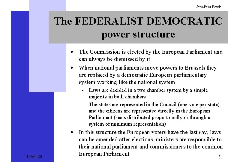 Jens-Peter Bonde The FEDERALIST DEMOCRATIC power structure · The Commission is elected by the