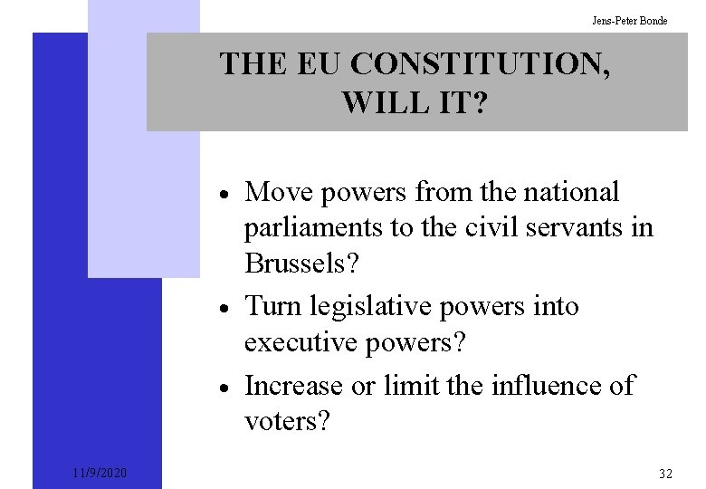 Jens-Peter Bonde THE EU CONSTITUTION, WILL IT? · · · 11/9/2020 Move powers from