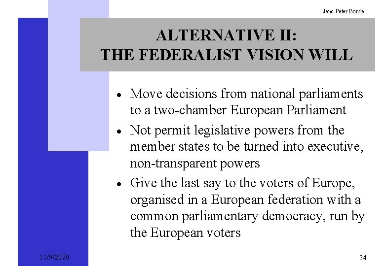 Jens-Peter Bonde ALTERNATIVE II: THE FEDERALIST VISION WILL · · · 11/9/2020 Move decisions