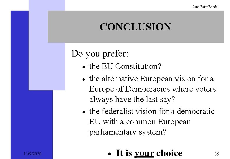 Jens-Peter Bonde CONCLUSION Do you prefer: · · · 11/9/2020 the EU Constitution? the