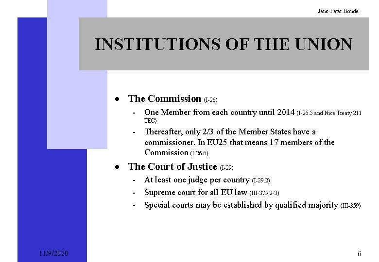 Jens-Peter Bonde INSTITUTIONS OF THE UNION · The Commission (I-26) - One Member from