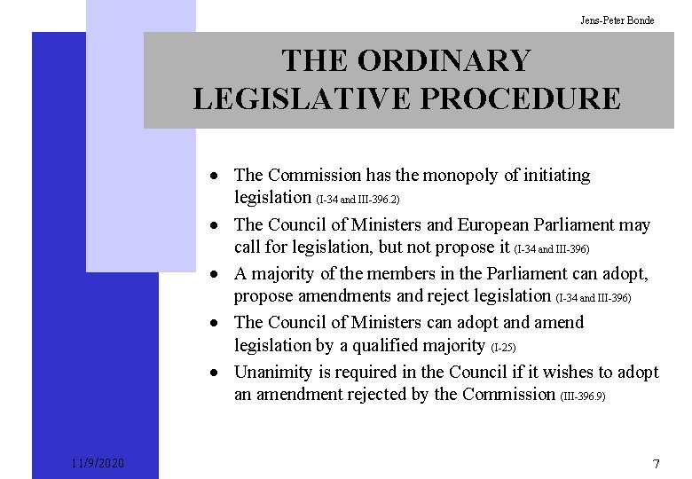 Jens-Peter Bonde THE ORDINARY LEGISLATIVE PROCEDURE · The Commission has the monopoly of initiating