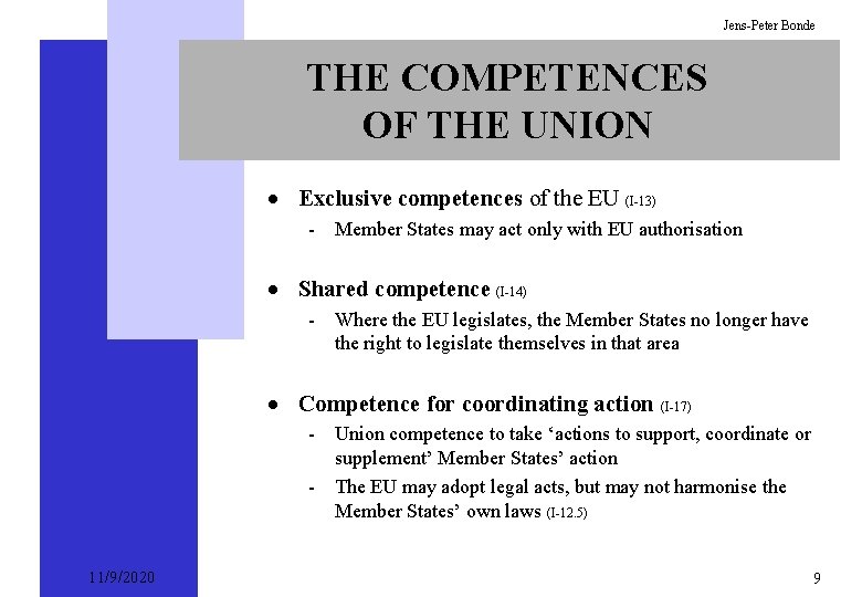Jens-Peter Bonde THE COMPETENCES OF THE UNION · Exclusive competences of the EU (I-13)