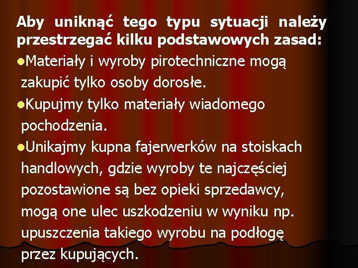 Aby uniknąć tego typu sytuacji należy przestrzegać kilku podstawowych zasad: l. Materiały i wyroby