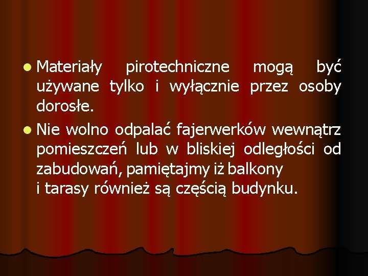 l Materiały pirotechniczne mogą być używane tylko i wyłącznie przez osoby dorosłe. l Nie l Materiały pirotechniczne mogą być używane tylko i wyłącznie przez osoby dorosłe. l Nie