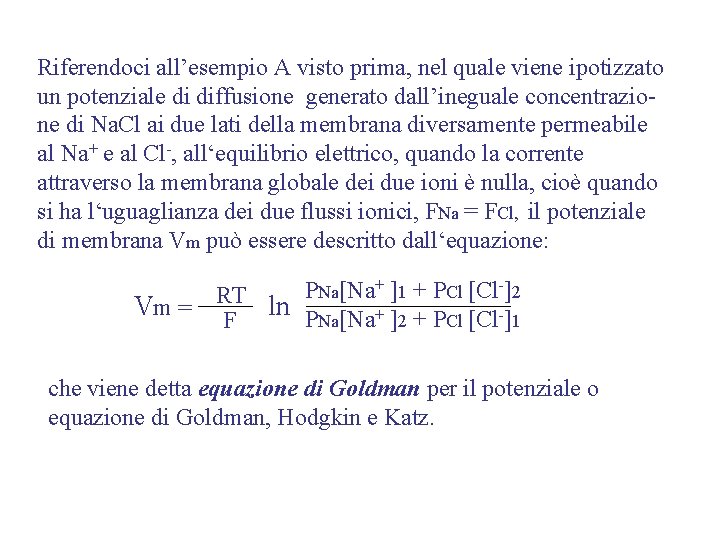 Riferendoci all’esempio A visto prima, nel quale viene ipotizzato un potenziale di diffusione generato