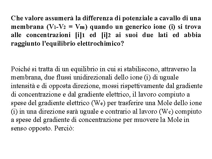 Che valore assumerà la differenza di potenziale a cavallo di una membrana (V 1