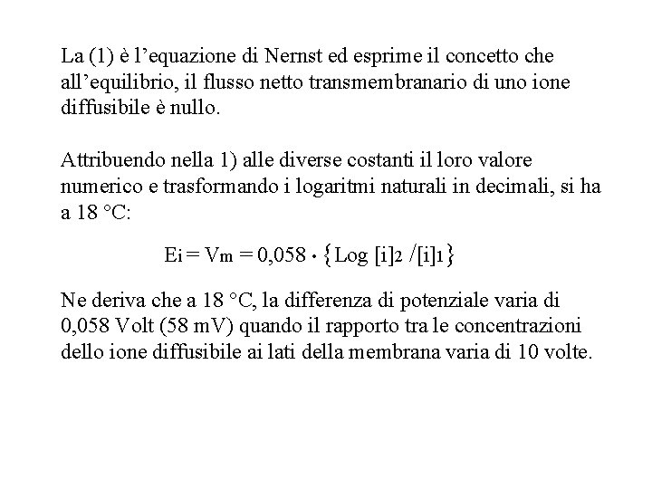 La (1) è l’equazione di Nernst ed esprime il concetto che all’equilibrio, il flusso