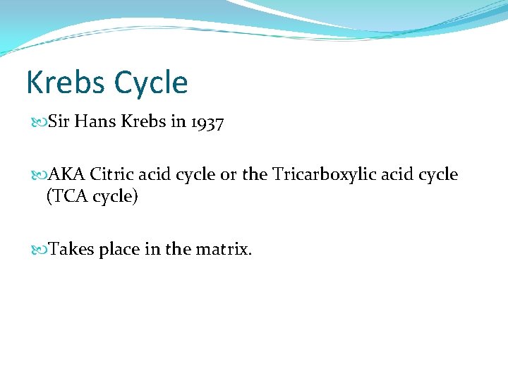 Krebs Cycle Sir Hans Krebs in 1937 AKA Citric acid cycle or the Tricarboxylic