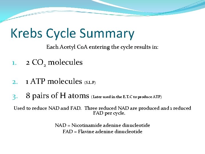 Krebs Cycle Summary Each Acetyl Co. A entering the cycle results in: 1. 2