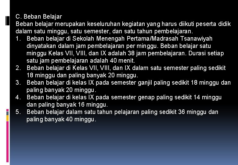 C. Beban Belajar Beban belajar merupakan keseluruhan kegiatan yang harus diikuti peserta didik dalam