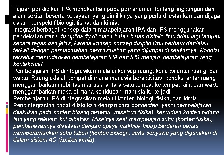 Tujuan pendidikan IPA menekankan pada pemahaman tentang lingkungan dan alam sekitar beserta kekayaan yang