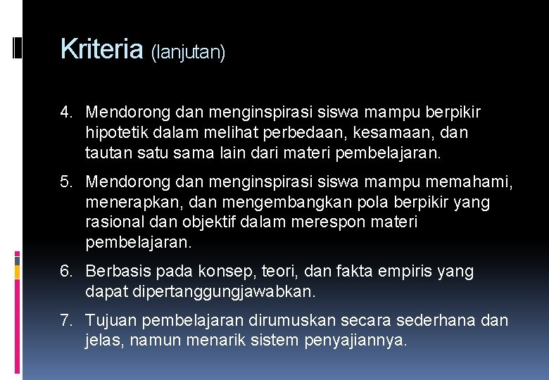 Kriteria (lanjutan) 4. Mendorong dan menginspirasi siswa mampu berpikir hipotetik dalam melihat perbedaan, kesamaan,