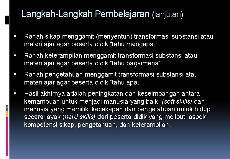 Langkah-Langkah Pembelajaran (lanjutan) Ranah sikap menggamit (menyentuh) transformasi substansi atau materi ajar agar peserta