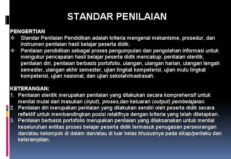 STANDAR PENILAIAN PENGERTIAN v Standar Penilaian Pendidikan adalah kriteria mengenai mekanisme, prosedur, dan instrumen