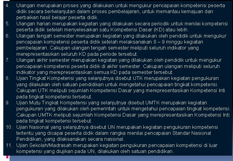 4. Ulangan merupakan proses yang dilakukan untuk mengukur pencapaian kompetensi peserta didik secara berkelanjutan