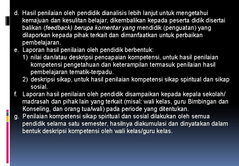 d. Hasil penilaian oleh pendidik dianalisis lebih lanjut untuk mengetahui kemajuan dan kesulitan belajar,