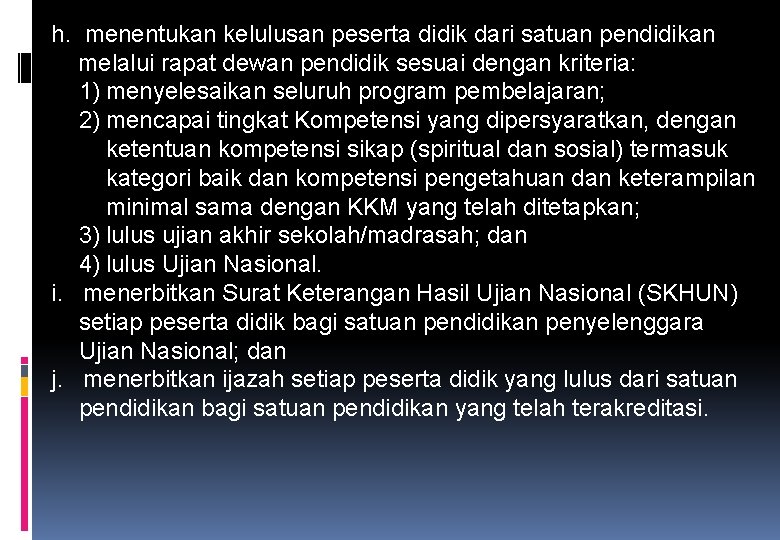 h. menentukan kelulusan peserta didik dari satuan pendidikan melalui rapat dewan pendidik sesuai dengan