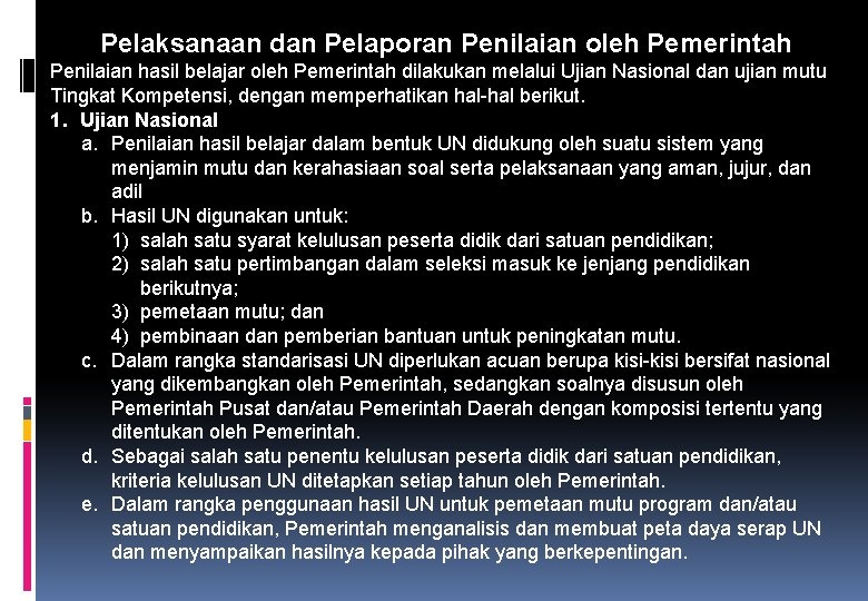 Pelaksanaan dan Pelaporan Penilaian oleh Pemerintah Penilaian hasil belajar oleh Pemerintah dilakukan melalui Ujian