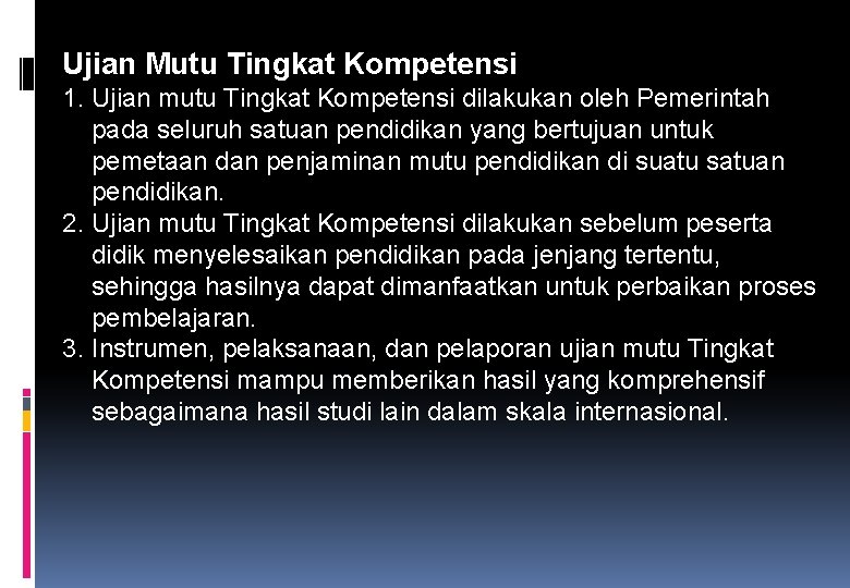 Ujian Mutu Tingkat Kompetensi 1. Ujian mutu Tingkat Kompetensi dilakukan oleh Pemerintah pada seluruh