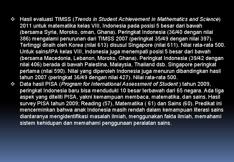 v Hasil evaluasi TIMSS (Trends in Student Achievement in Mathematics and Science) 2011 untuk