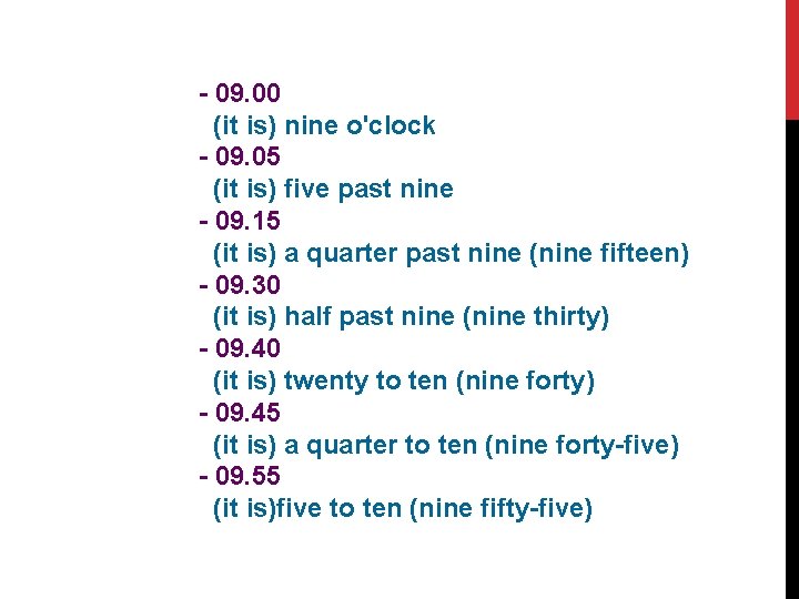 - 09. 00 (it is) nine o'clock - 09. 05 (it is) five past