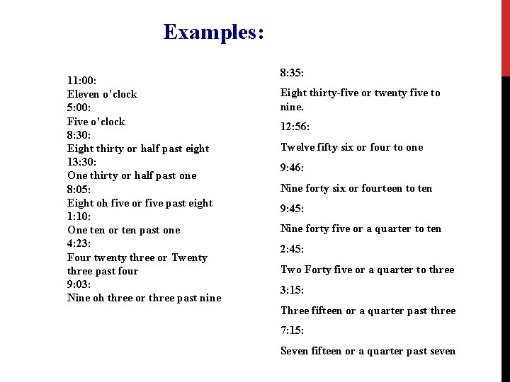 Examples: 11: 00: Eleven o’clock 5: 00: Five o’clock 8: 30: Eight thirty or