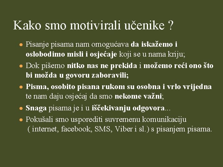 Kako smo motivirali učenike ? ● Pisanje pisama nam omogućava da iskažemo i ●