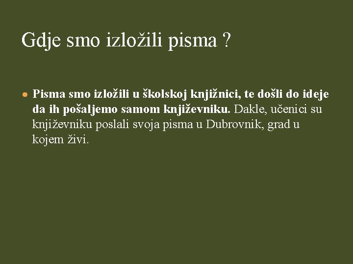 Gdje smo izložili pisma ? ● Pisma smo izložili u školskoj knjižnici, te došli