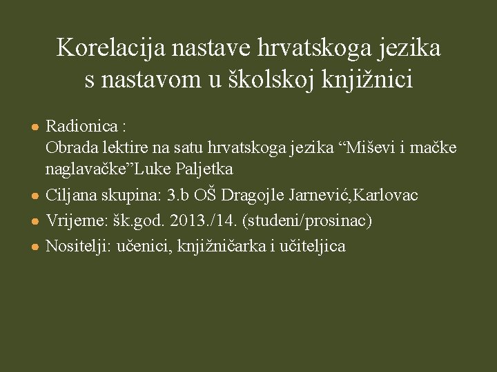 Korelacija nastave hrvatskoga jezika s nastavom u školskoj knjižnici ● Radionica : Obrada lektire