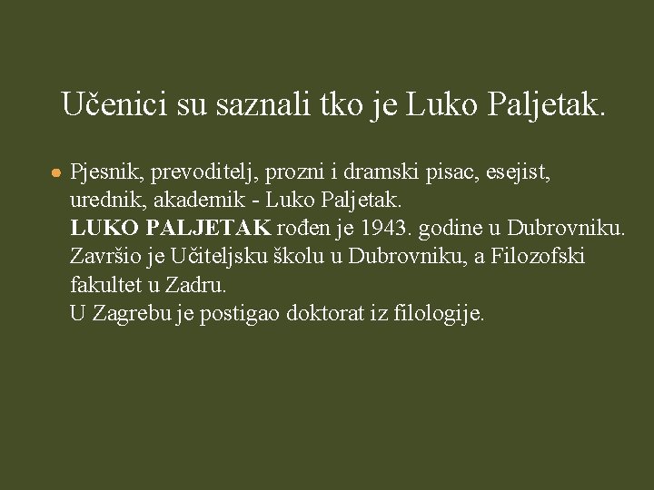 Učenici su saznali tko je Luko Paljetak. ● Pjesnik, prevoditelj, prozni i dramski pisac,